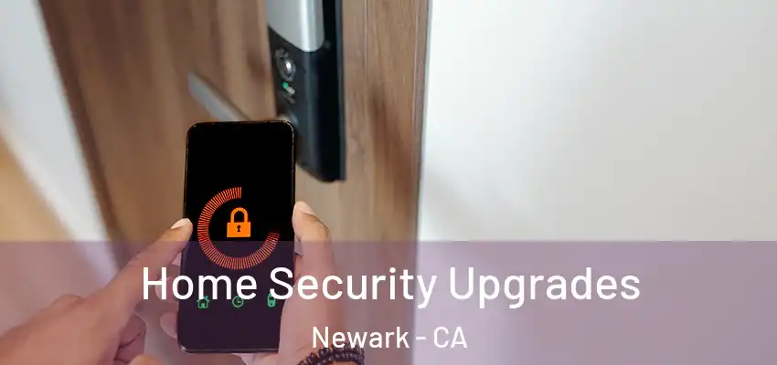  Home Security Upgrades Newark - CA