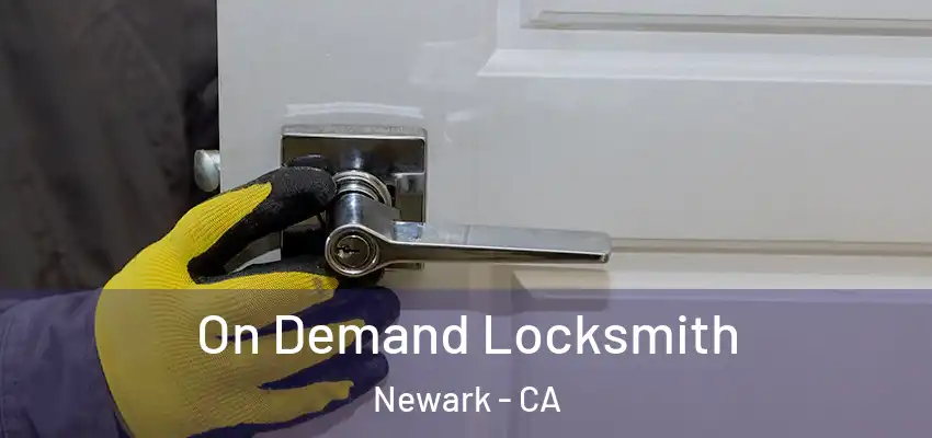  On Demand Locksmith Newark - CA